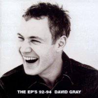 David Gray : The EP's 92-94